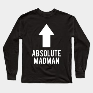 Absolute Madman Long Sleeve T-Shirt